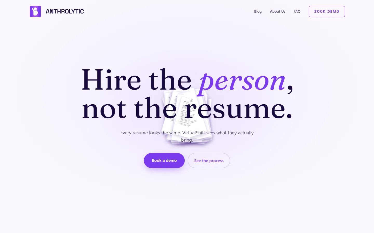 The current Anthrolytic site in light mode: the headline “Hire the person, not the resume.” over a stack of resumes.
